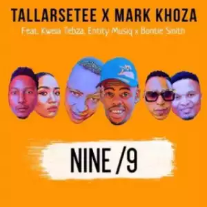 TallArseTee X Mark Khoza - Nine/9 ft. Entity Musiq, Kwela Tebza & Bontle Smith